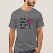 Wein ruft mich auf, Malbec Sonnenurlaub zu machen T-Shirt (Vorderseite)