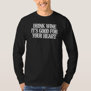 Wein trinken Es ist gut für Ihr Herz T-Shirt