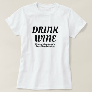 Wein trinken Gut, um Dinge Behalten, die sich fris T-Shirt