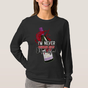 Wein trinken ich nie T-Shirt