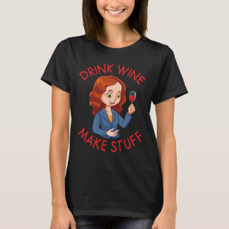 Wein trinken Make Stuff Wine 49 T-Shirt