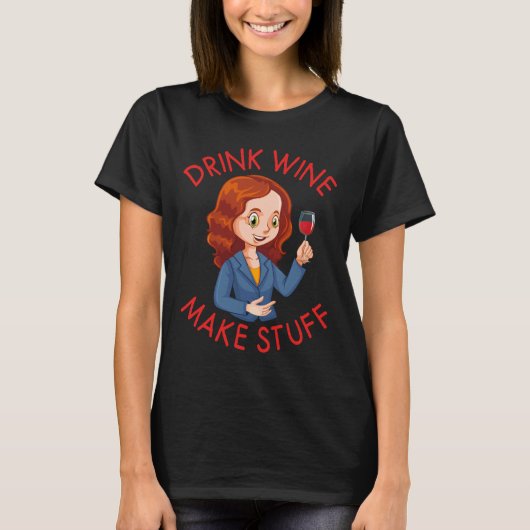 Wein trinken Make Stuff Wine 49 T-Shirt (Vorderseite)