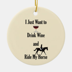 Wein trinken und mein Pferd reiten Keramik Ornament