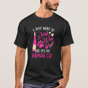Wein trinken und meine Birma-Katze streicheln Katz T-Shirt