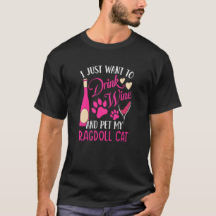 Wein trinken und meine Ragdoll-Katze hätscheln Kat T-Shirt