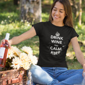 Wein trinken und Ruhe Behalten T-Shirt