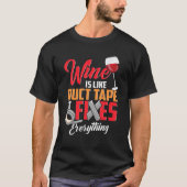 Wein trinkt Wein ist wie Tape, es fixt alles T-Shirt (Vorderseite)