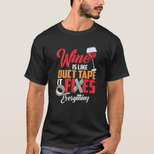 Wein trinkt Wein ist wie Tape, es fixt alles T-Shirt