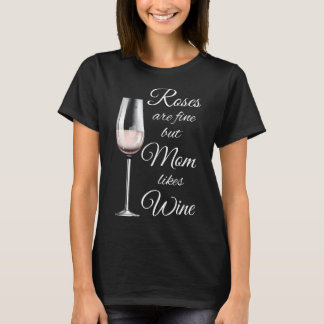 Wein über Rose für die Mama T-Shirt