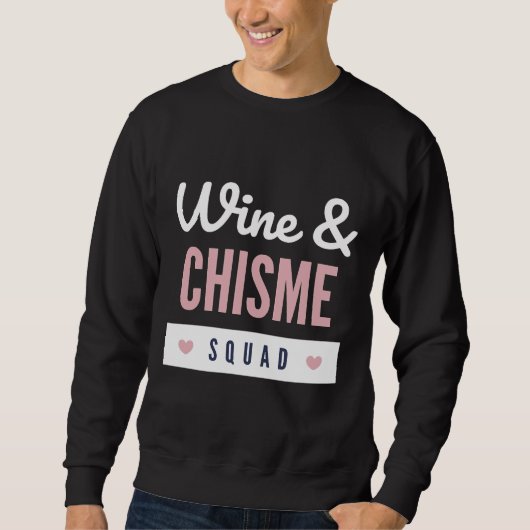Wein und Chisme Squad Angepasst Sweatshirt (Vorderseite)