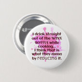 Wein und Kochen Joke Geschenk FUNNY Rot und Rosa Button (Vorne & Hinten)