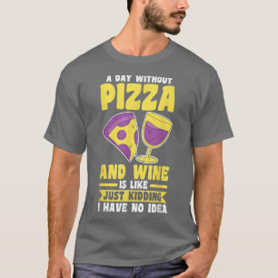 Wein und Pizza T - Shirt