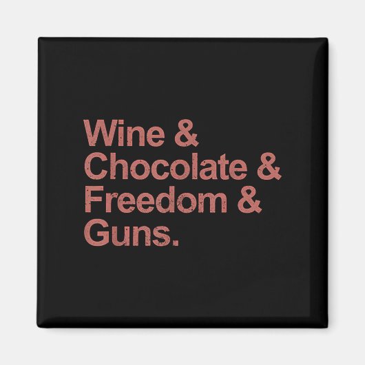 Wein und Schokolade, Freiheit und Waffen Magnet (Vorne)