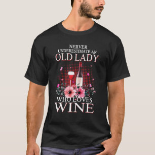 Wein unterschätzt nie eine alte Dame, die Lieben g T-Shirt