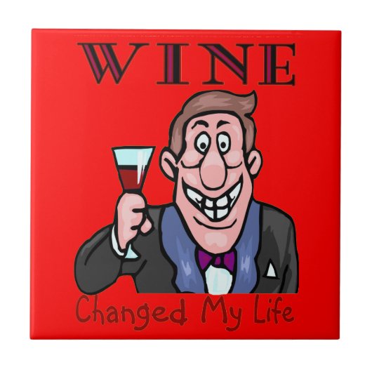 Wein veränderte mein Leben Fliese (Vorderseite)