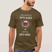Wein verbessert sich mit zunehmendem Alter.T - Shi T-Shirt (Vorderseite)