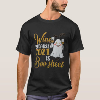 Wein von Frauen, weil 2021 ist Booblatt Ghost Drin T-Shirt