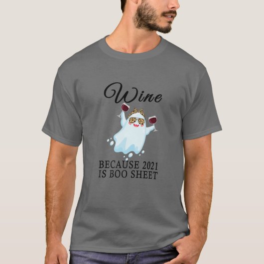 Wein, weil 2021 ist Boo Sheet Ghost Drink Lover T-Shirt (Vorderseite)