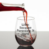 Wein, weil Elternschaft schwer ist Weinglas Ohne Stiel