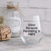 Wein, weil Elternschaft schwer ist Weinglas Ohne Stiel