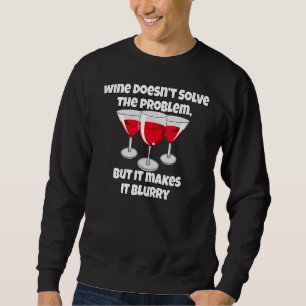 Wein Wein Drinker Wein Doesnu2019t Lösung The Pro Sweatshirt