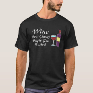 Wein Wie vornehme Leute betrunken werden Lustiger T-Shirt