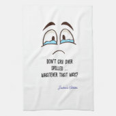 Weine nicht über verschüttet! Was auch immer das w Geschirrtuch (Vertikal)