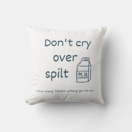 Weine nicht über verschüttete Milchidiom Kissen