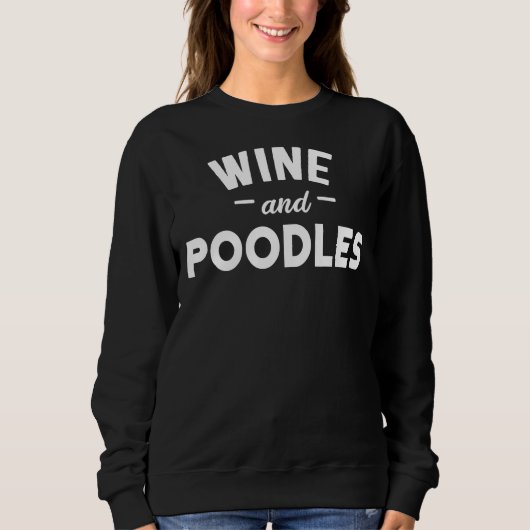 Weine und Poodles Sweatshirt (Vorderseite)