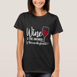 Weine von Frauen ist die Antwort auf die Frage Wi T-Shirt
