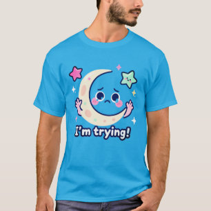 Weinender Mond – Ich versuche Konzept T-Shirt