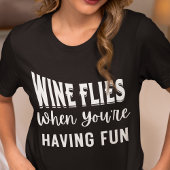 Weinfliegen, wenn man Spaß hat T-Shirt