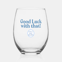 Weinglas - Viel Glück damit!