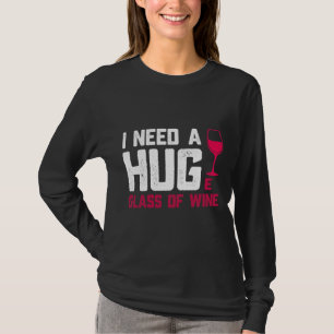 Weingläser brauche ich ein riesiges Glas T-Shirt
