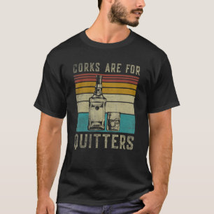 Weinkorken sind für Quitters Wein T-Shirt