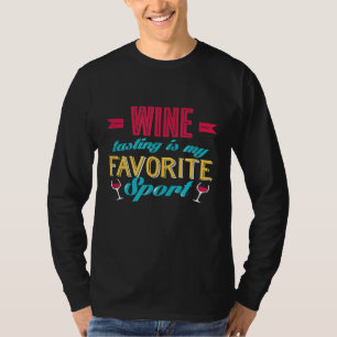 Weinprobe ist mein Lieblingssport Weinliebhaber T-Shirt