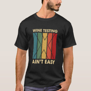 Weinprobe Nicht leicht Hobby Spaß Pastime Wein T-Shirt