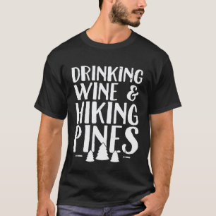 Weintrinken Wandern Kiefern Outdoor Camping T-Shirt