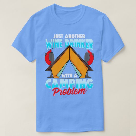 Weintrinker Camping Problem Camper Feuer Feuer T-Shirt (Design vorne)