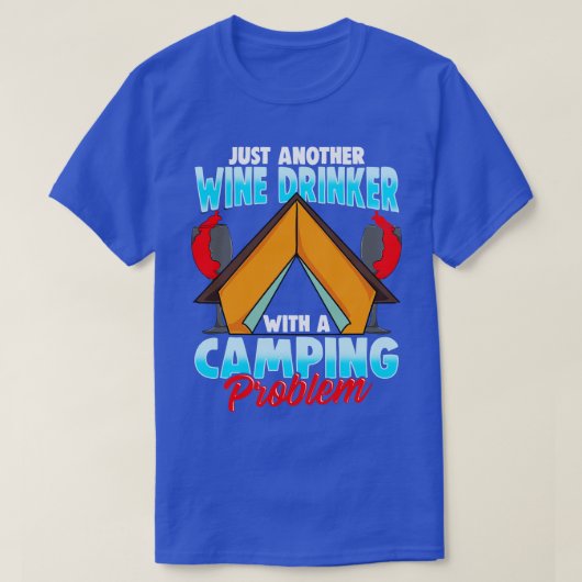 Weintrinker Camping Problem Camper Feuer Feuer T-Shirt (Design vorne)
