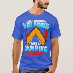 Weintrinker Camping Problem Camper Feuer Feuer T-Shirt