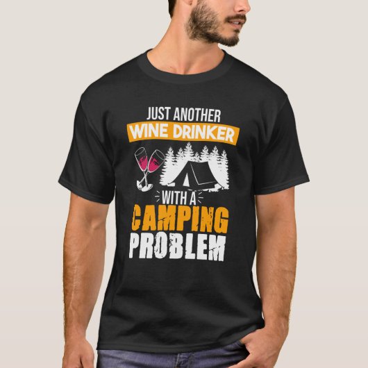 Weintrinker Camping Problem Trinken Redewendungen  T-Shirt (Vorderseite)