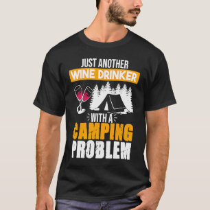 Weintrinker Camping Problem Trinken Sprüche Gra T-Shirt