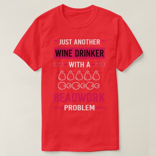 Weintrinker Perlenarbeit Perlenauffädelung Perle P T-Shirt (Design vorne)