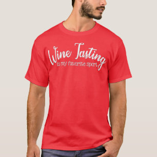 Weinverkostung für Frauen ist mein Lieblingssport T-Shirt