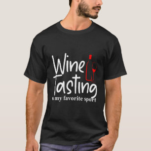 Weinverkostung ist mein Lieblingssport T-Shirt