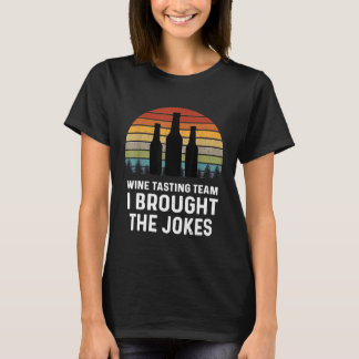 Weinverkostungsteam-Shirts Ich brachte die Witze R T-Shirt