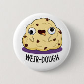 Weir-Dough Funny Baking Dough Pun Button (Vorderseite)