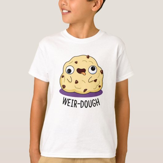 Weir-Dough Funny Baking Dough Pun T-Shirt (Vorderseite)