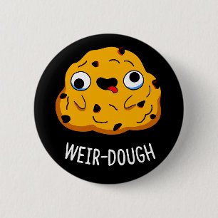Weir-Dough Funny Baking Teig Pun Dark BG Button